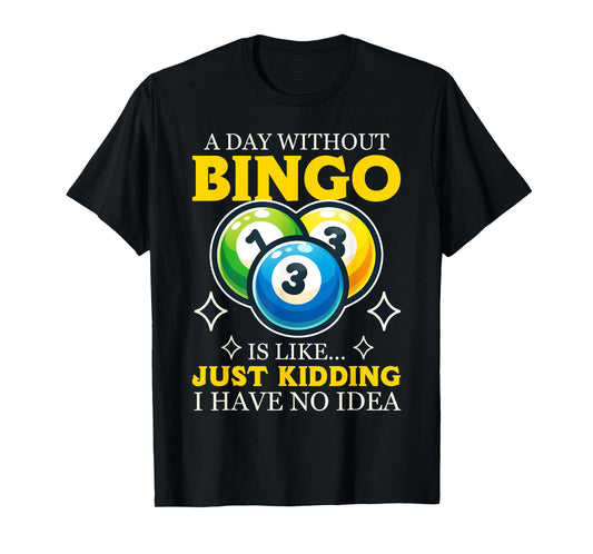 Funny Bingo Game A Day Without Bingo Design T-Shirt