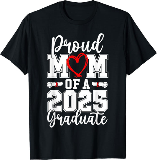 Proud Mom of A 2025 Graduate Senior Class of 2025 Graduation T-Shirt