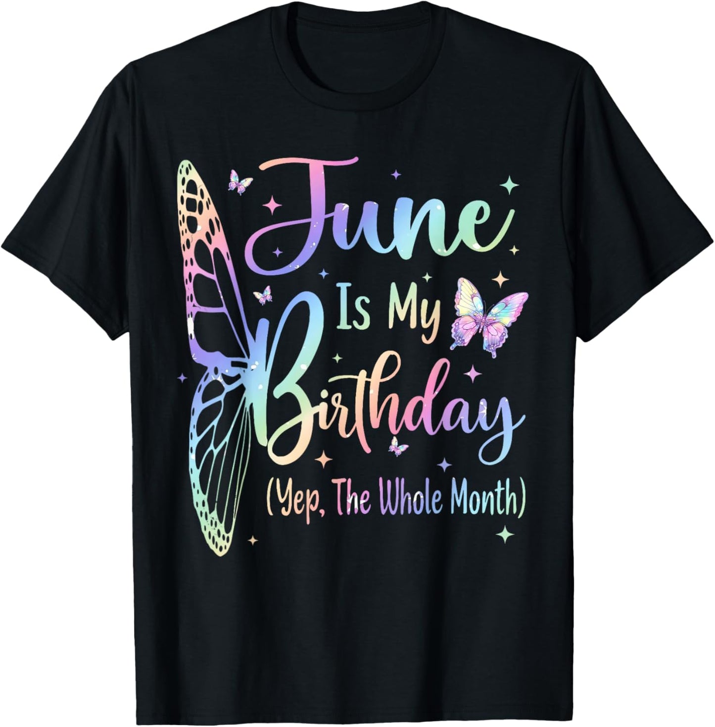 June Is My Birthday Yes The Whole Month Butterfly Birthday T-Shirt