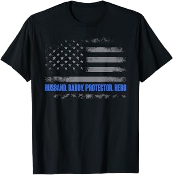 Husband Daddy Protector Hero Police Flag Fathers Day Dad T-Shirt