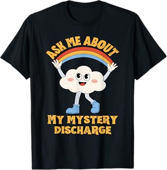 Ask me about my mystery discharge funny rainbow T-Shirt