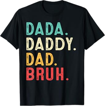 Dada Daddy Dad Bruh Shirt Gifts Men Funny Fathers Day Dad T-Shirt
