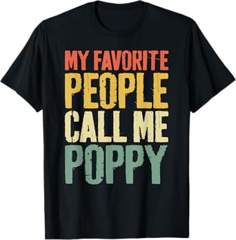 My Favorite People Call Me Poppy Shirt Men Papa Fathers Day T-Shirt