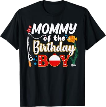 Mommy of The Birthday Boy Fishing Family Matching Bday Party T-Shirt