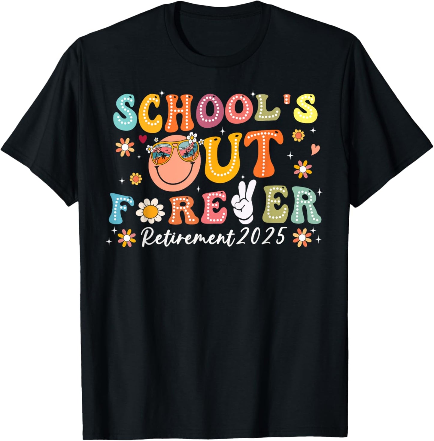 Schools Out Forever Retirement 2025 Teacher Men Women T-shirt by TeeBrew