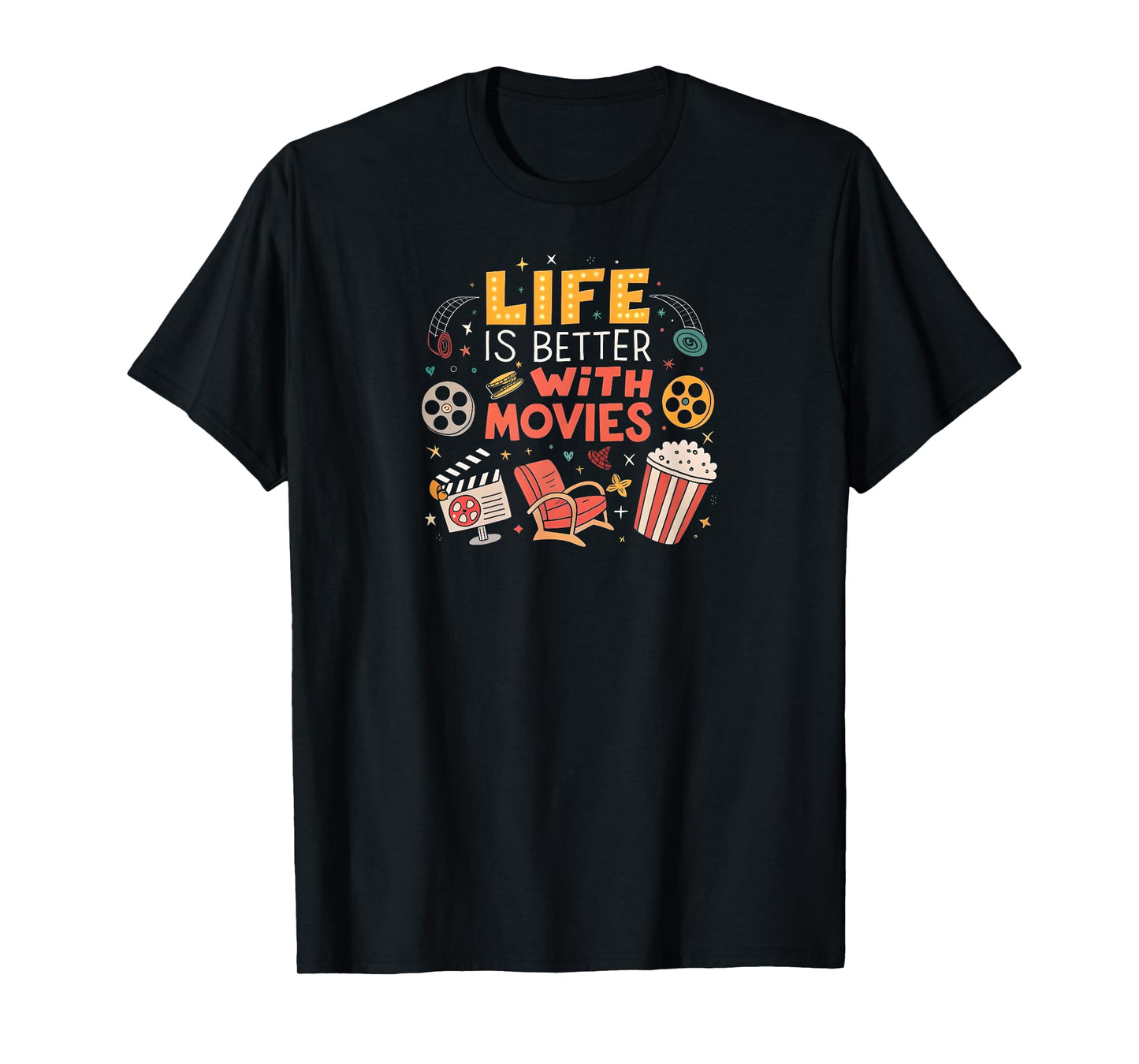 Funny Movie Lover: Life Is Better With Movies T-Shirt