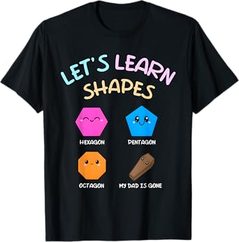 LET'S LEARN SHAPES HEXAGON PENTAGON OCTAGON...Funny T-Shirt