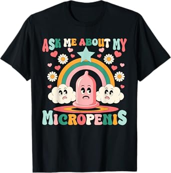 Ask Me About My Micropenis Funny Inappropriate Adult Humor T-Shirt