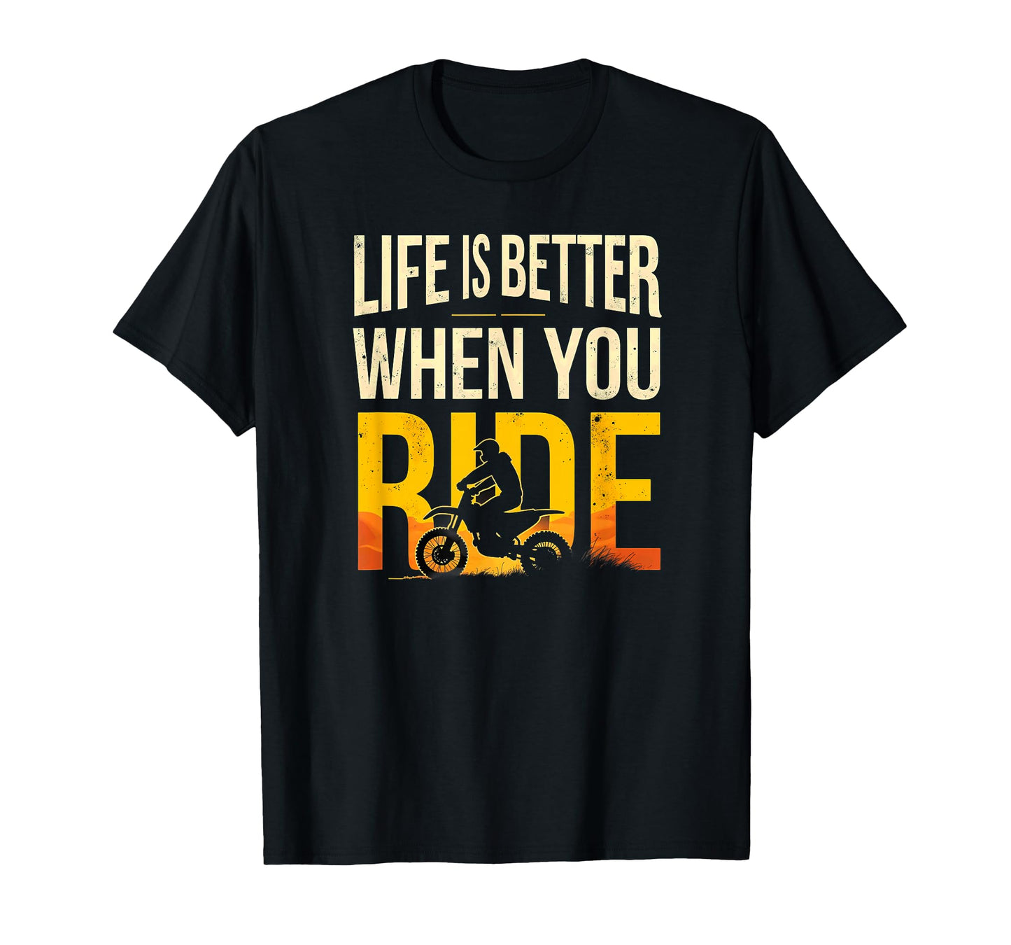 Life is Better When You Ride Dirt Bike Motocross Biking T-Shirt