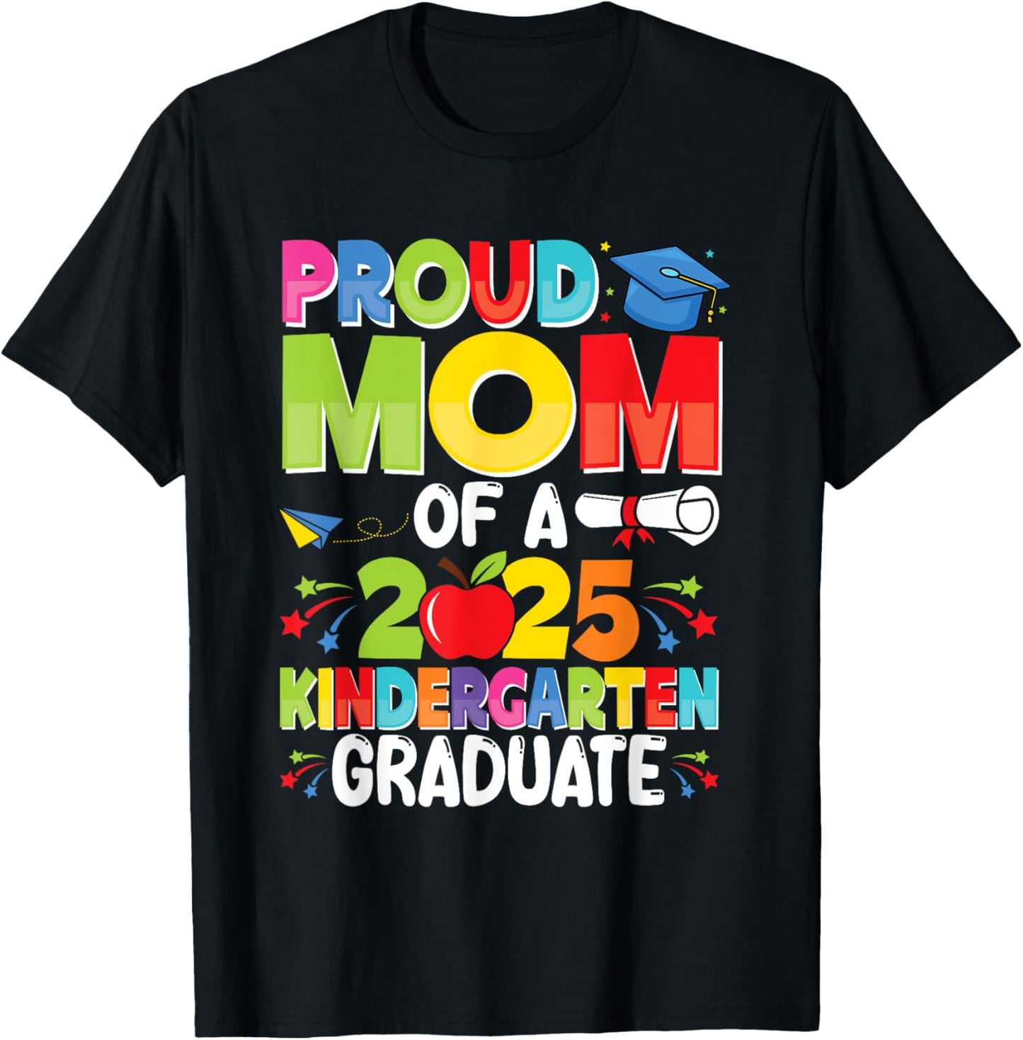 Proud Mom Class of 2025 Kindergarten Graduate Graduation T-Shirt