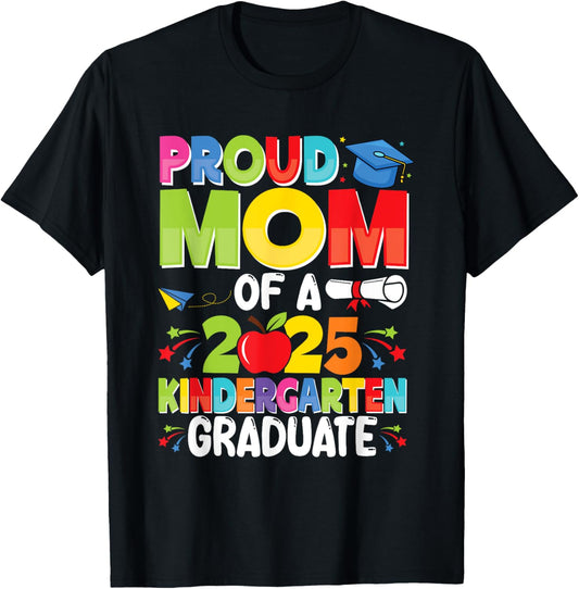 Proud Mom Class of 2025 Kindergarten Graduate Graduation T-Shirt