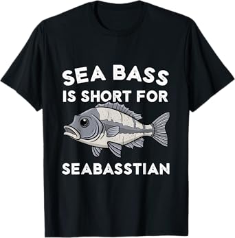 Sea Bass is Short for Seabasstian Funny Sebastian Fishing T-Shirt
