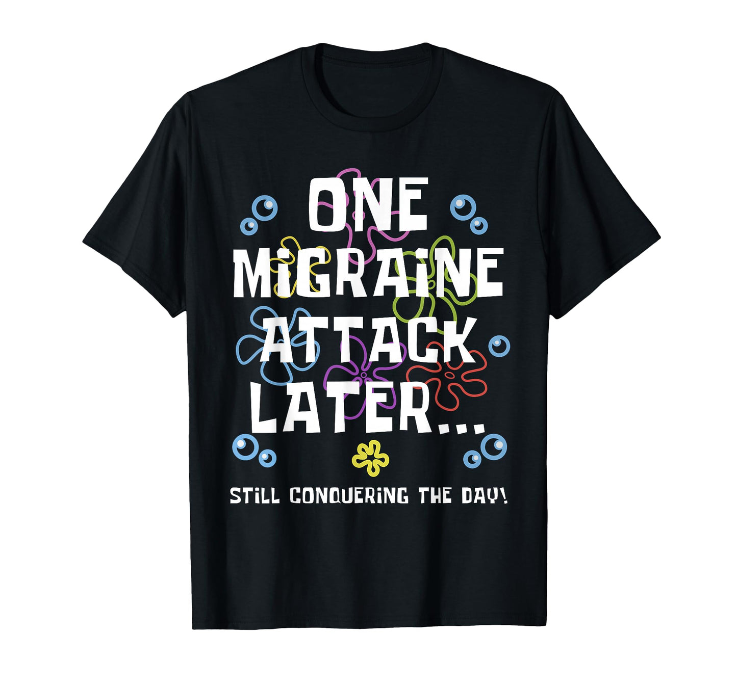 ONE MIGRAINE ATTACK LATER Migraine Warrior Awareness Gifts T-Shirt