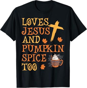 Funny Halloween Loves Jesus And Pumpkin Spice Too T-Shirt