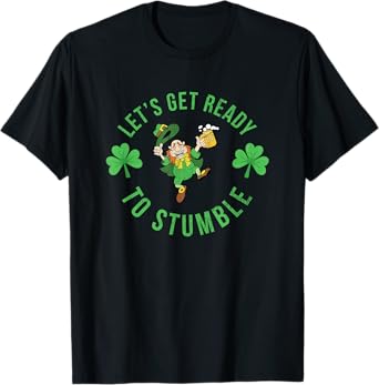 Funny St. Patricks Day Let's Get ready to Stumble T-Shirt
