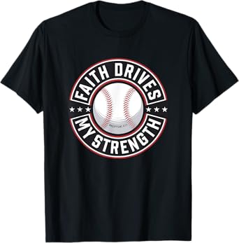 Faith Drives My Strength Baseball Christian T-Shirt
