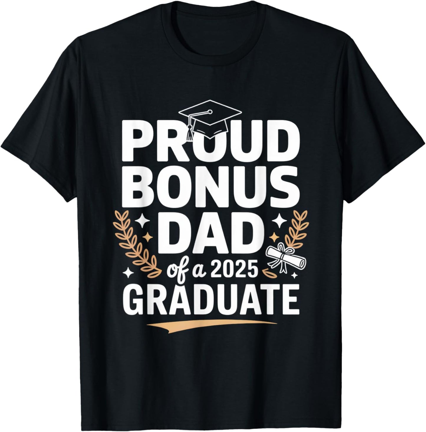 Proud Bonus Dad of A 2025 Graduate Shirt T-Shirt