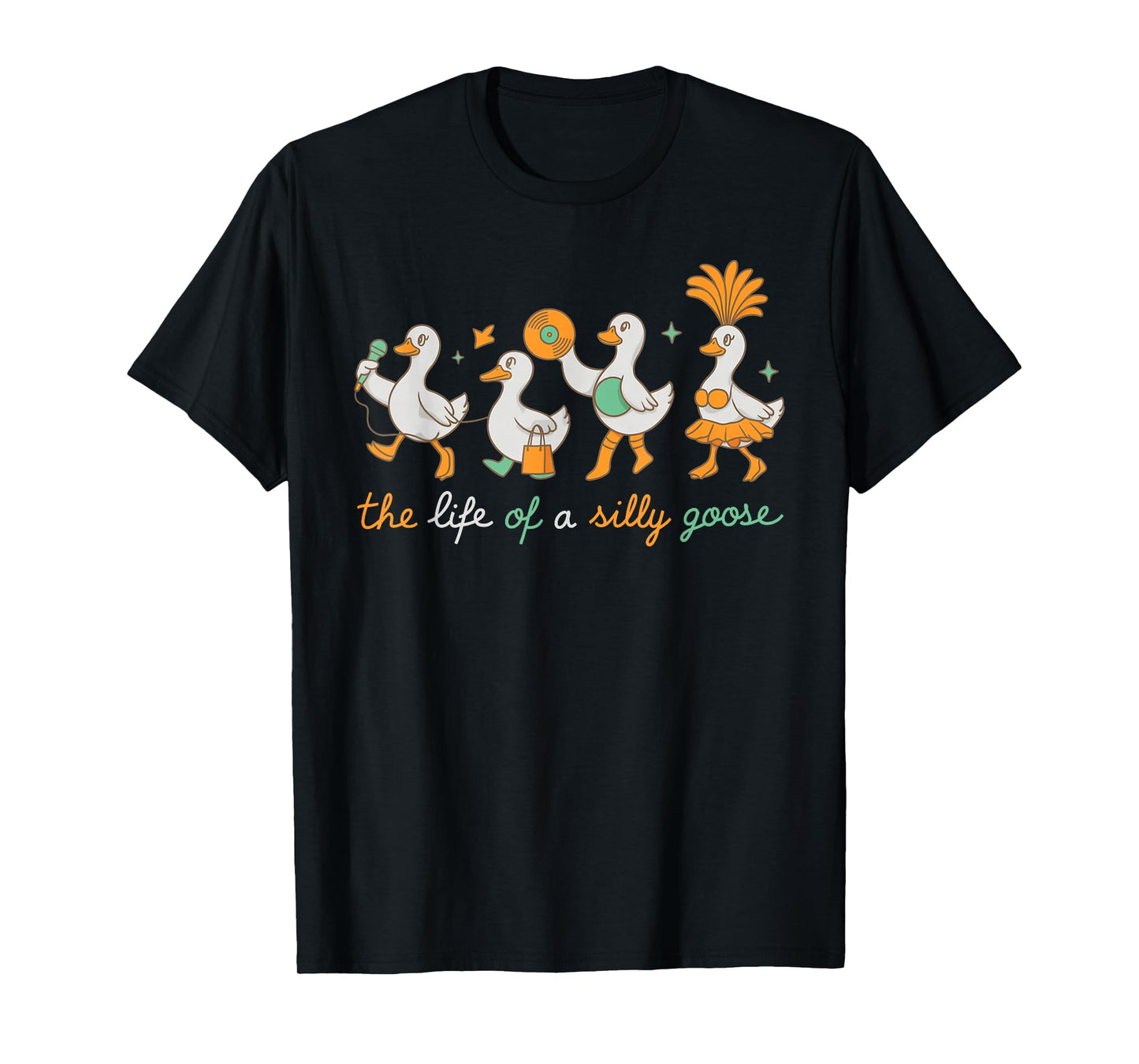 The Life of a Silly Goose Funny Trendy Meme Show Girl Tee T-Shirt