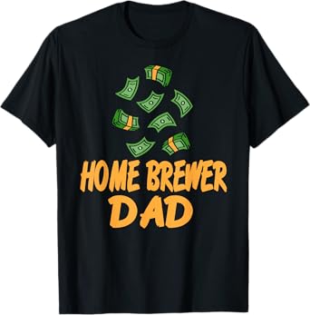 Funny Home Brewer Dad Beer Brewing Humor Statement T-Shirt