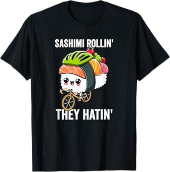 Sashimi Rollin They Hatin T-Shirt