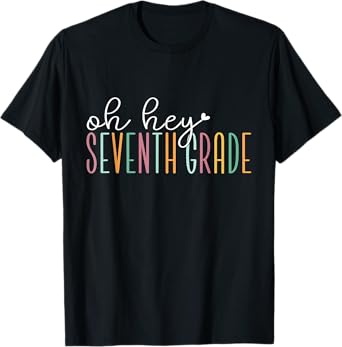 Oh Hey Seventh Grade, Cute 7th Grade Team Students Teachers T-Shirt