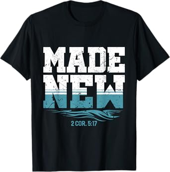 Made New Baptism Christian For Youth Baptized T-Shirt