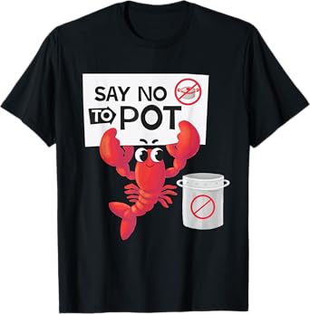 Funny Crawfish Boil Crew Pun Lobster Say No To Pot Festival T-Shirt