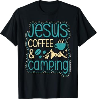 Jesus coffee and camping for a Camper funny Camping T-Shirt