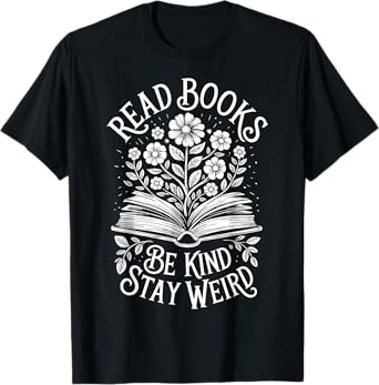 Read Books Be Kind Stay Weird T-Shirt