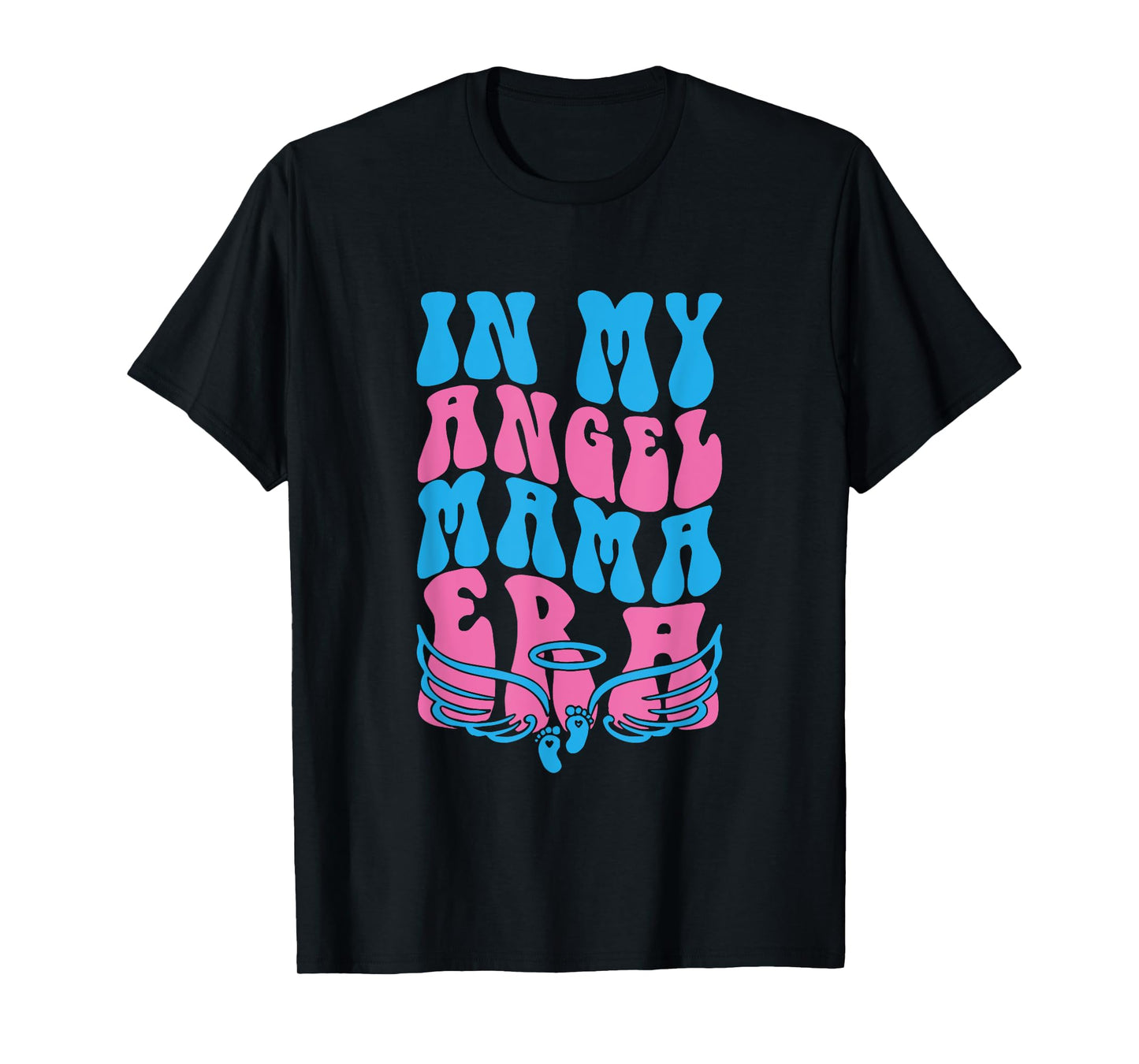 In My Angel Mama Era Pregnancy & Infant Loss Awareness T-Shirt