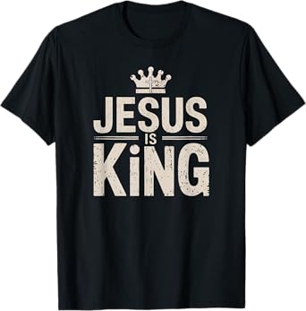 Faithful Inspirational Spiritual Jesus Belief Jesus Is King - Faith Christian T-Shirt