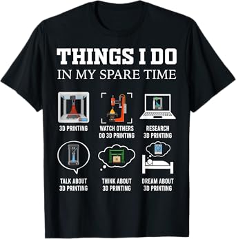 Things I Do In My Spare Time 3D Printing Funny 3D Printer T-Shirt