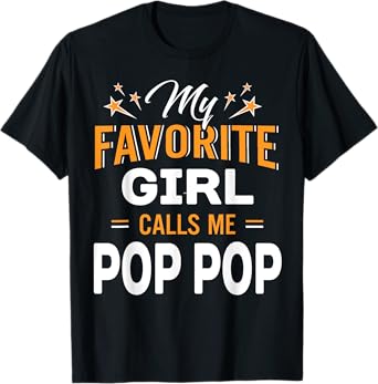 Family Matching Shirt My Favorite Girl Calls Me Pop Pop T-Shirt