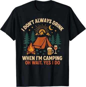 Tent Camping Beer Vintage I Don't Always Drink When I'm T-Shirt