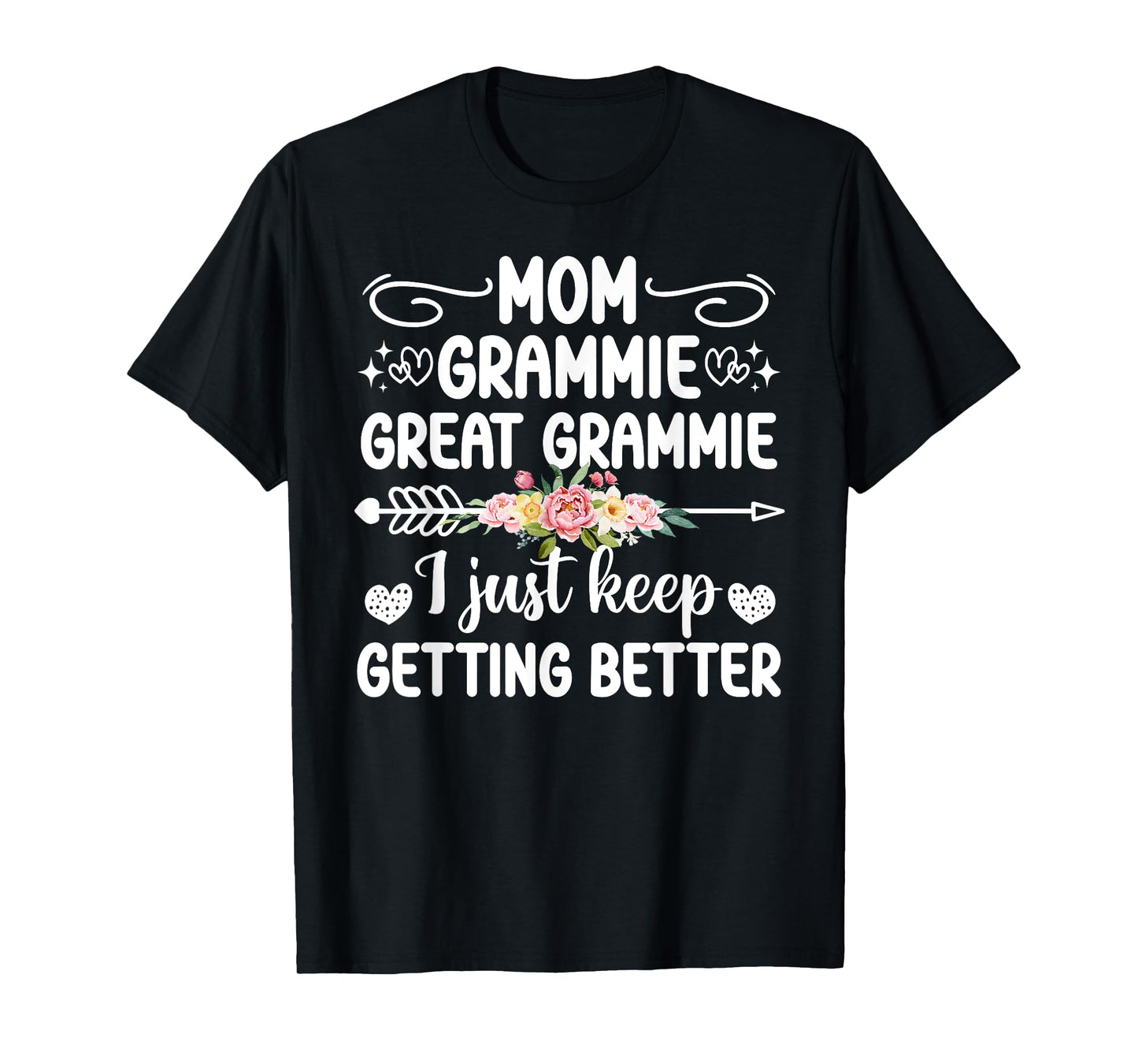 Mom Grammie Great Grammie Keep Getting Better Great Grammie T-Shirt