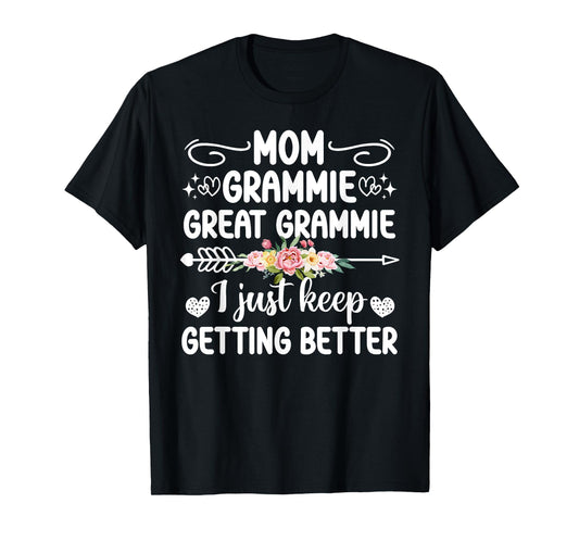 Mom Grammie Great Grammie Keep Getting Better Great Grammie T-Shirt