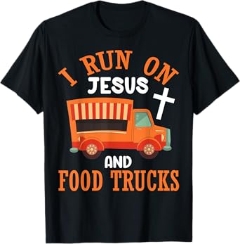 I Run On Jesus and Food Trucks Funny Christian Food Lover T-Shirt