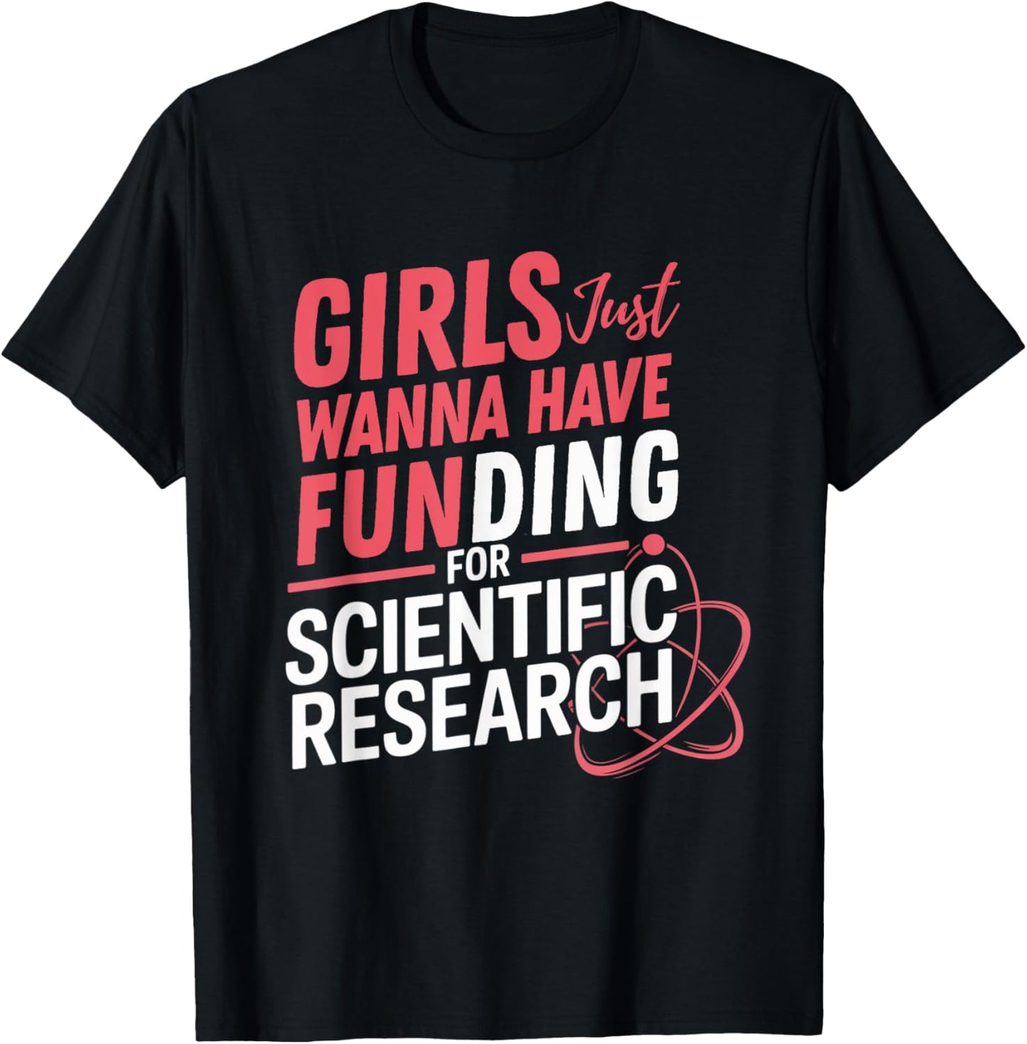 Funny Girls Just Wanna Have Funding For Scientific Tee T-Shirt