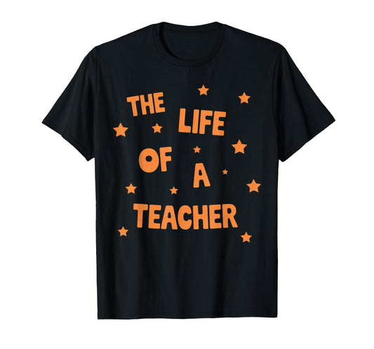 Back to School The Life of A Teacher T-Shirt