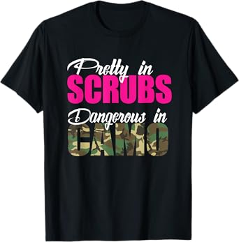 Nurse Gift Pretty In Scrubs Dangerous In Camo RN Hunting Tee T-Shirt