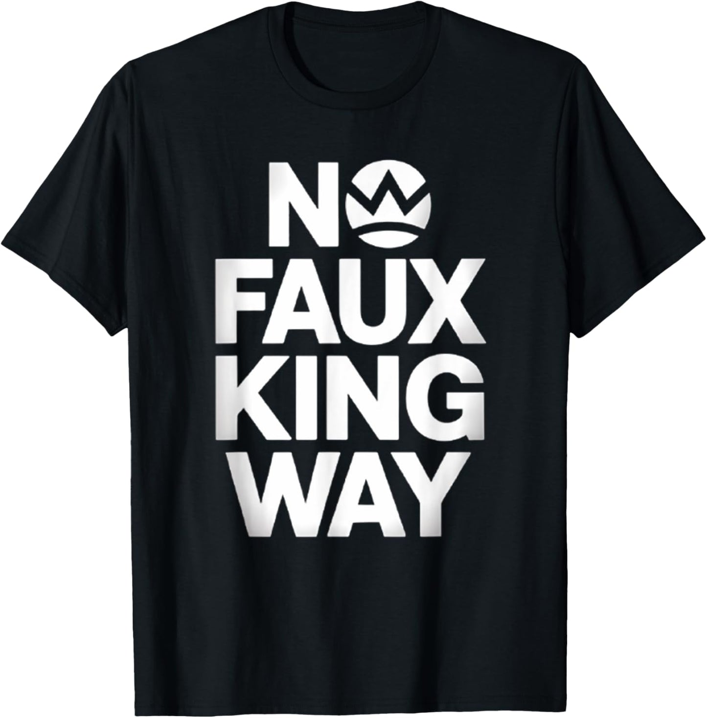 No Faux King Way 86 47 T-shirt