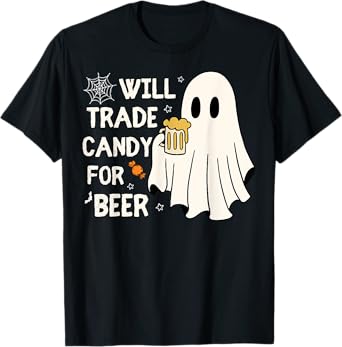 Will Trade Candy For Beer Happy Halloween Funny Ghost Outfit T-Shirt