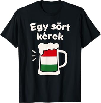 Egy Sört Kérek Funny Hungarian Beer Drinking T-Shirt