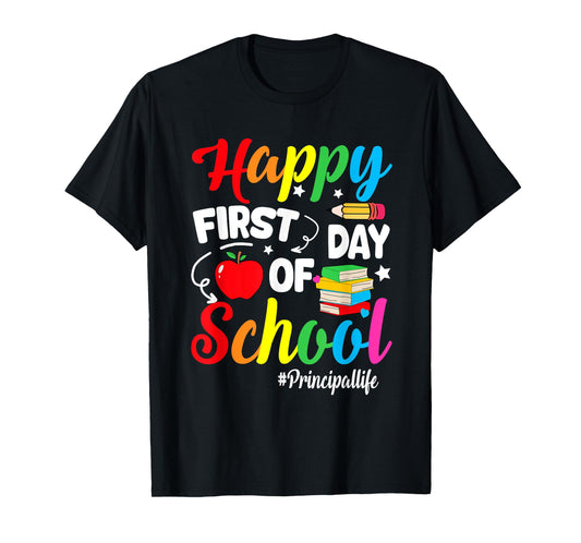 Happy First Day Of School Principal Life Back To School T-Shirt