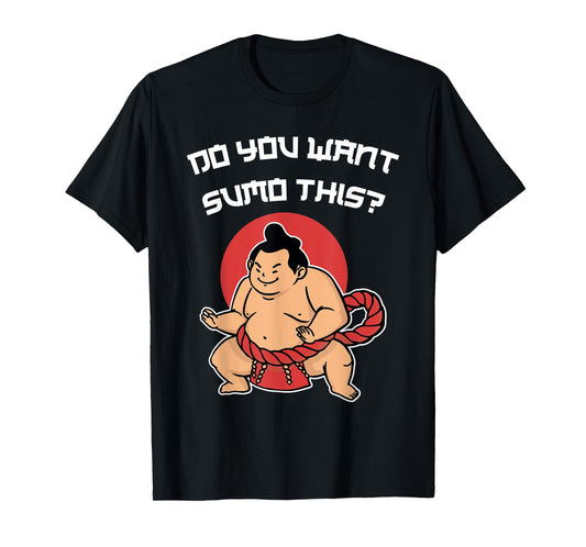 Funny Pun Sumo Wrestling Do You Want Sumo This Japan Art T-Shirt