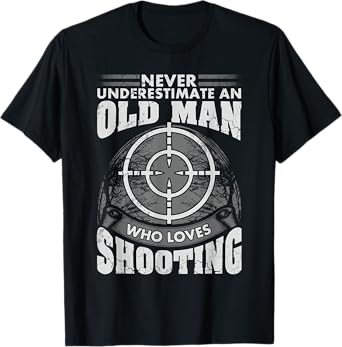 Never Underestimate An Old Man Who Loves Shooting Hunting T-Shirt
