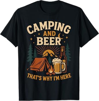 Tent Camping Beer Vintage Camping and Beer That's Why I'm T-Shirt
