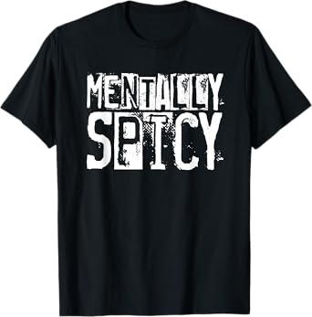 mentally spicy T-Shirt