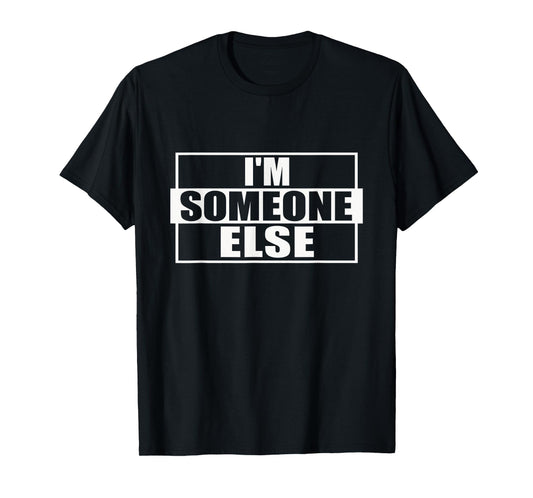 I'm Someone Else Disguise Graphic for Party & Drinking T-Shirt