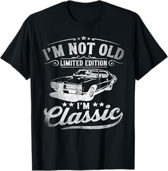 I'm Not Old I'm Classic Funny Car Vintage Mens & Womens T-Shirt